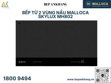 Bếp từ 2 vùng nấu Malloca Skylux MH802